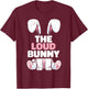 Loud Bunny Easter Family Matching Spring Men Women Kids T-Shirt - T-Shirt | Maroon