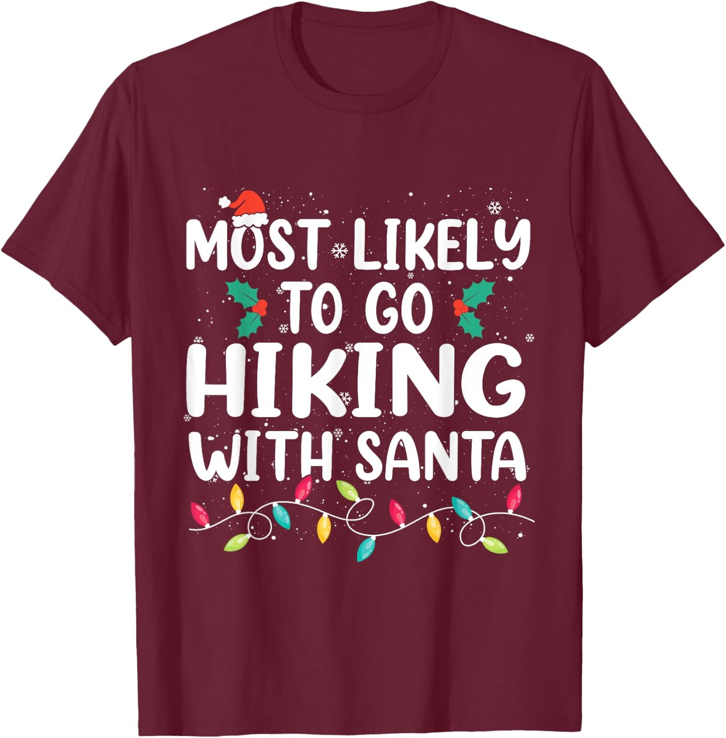 Most Likely To Go Hiking With Santa Hike Christmas Pajama T-Shirt - T-Shirt | Maroon