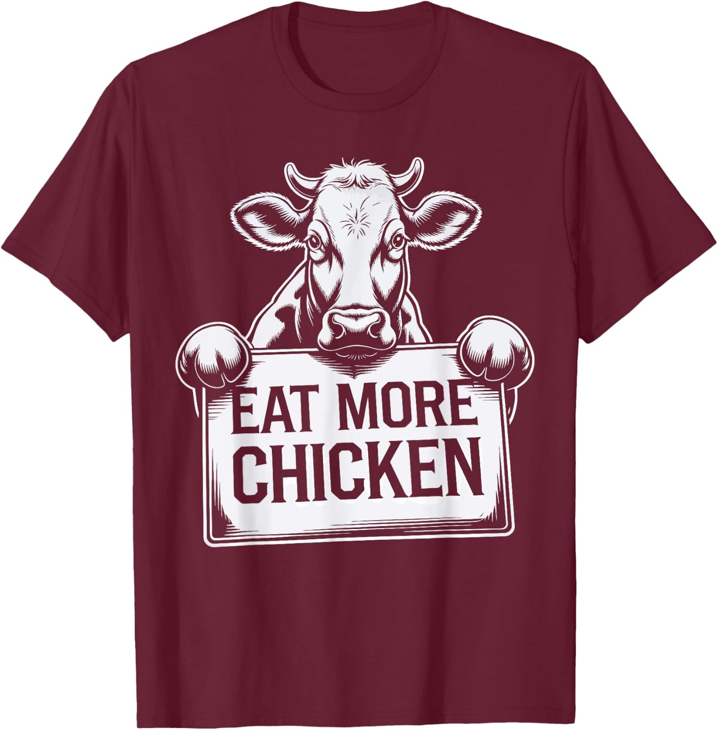 Eat More Chicken Funny Beef Cow Farm Animal Lover Farmer T-Shirt - T-Shirt | Maroon