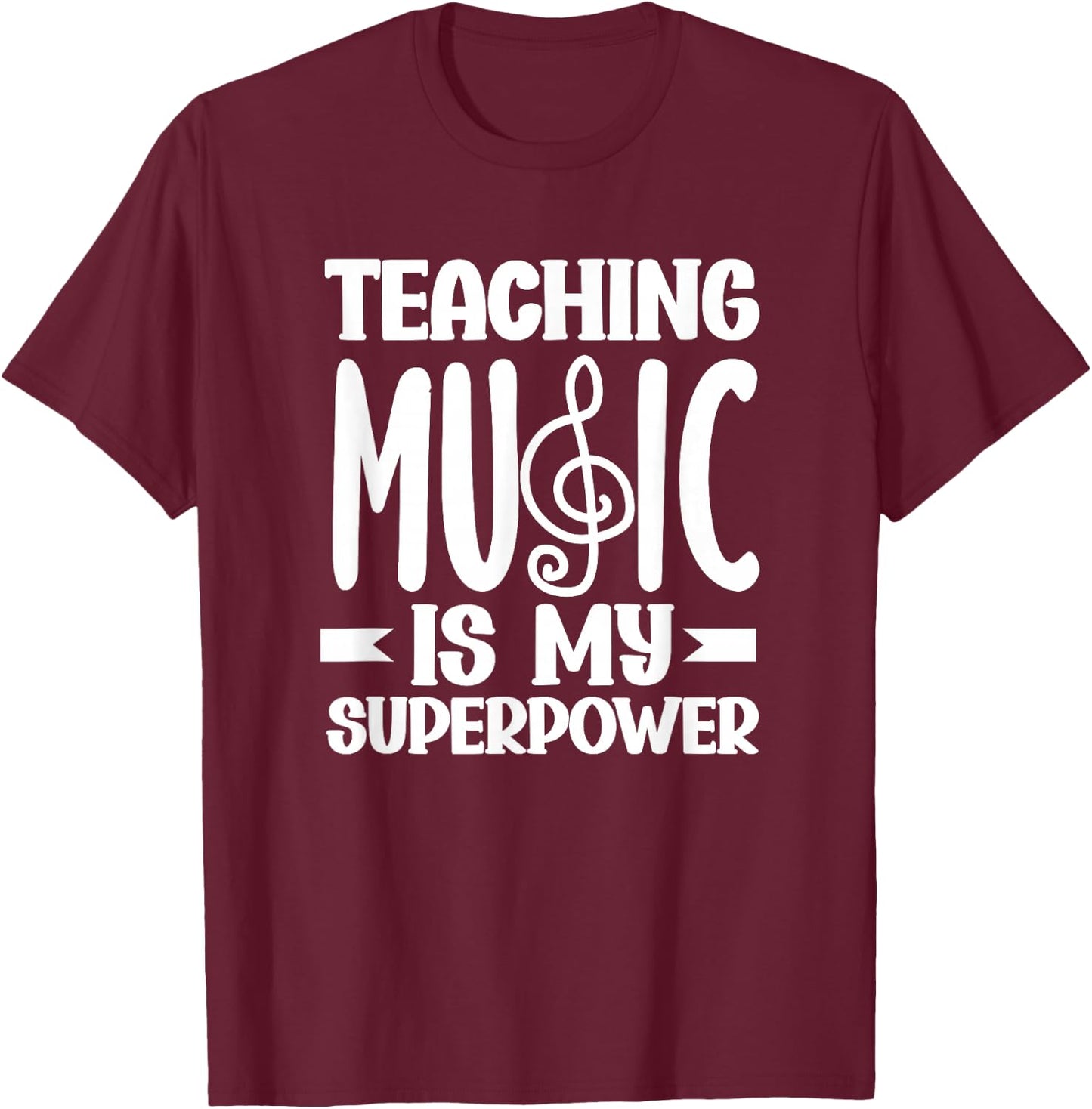 Teaching Music Is My Superpower Funny Music Teacher T-Shirt - T-Shirt | Maroon
