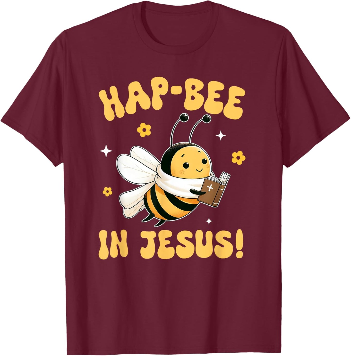 Buzzing Bee Christian HAP-BEE IN JESUS Christian Pun T-Shirt - T-Shirt | Maroon