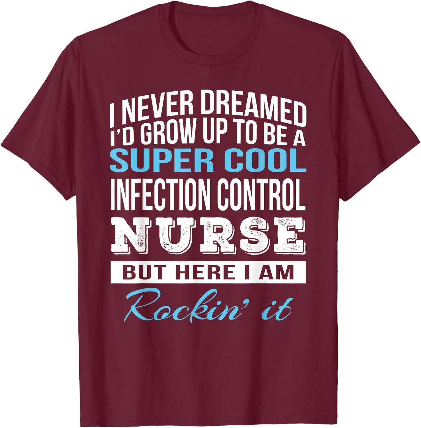 Funny Infection Control Nurse Gift T-Shirt - T-Shirt | Maroon