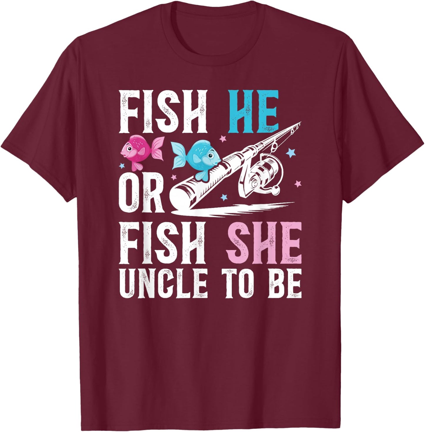 Fish He Or Fish She Uncle to Be Gender Reveal Uncle T-Shirt - T-Shirt | Maroon