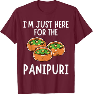 I'm Just Here For The Panipuri - Funny Panipuri T-Shirt - T-Shirt | Maroon