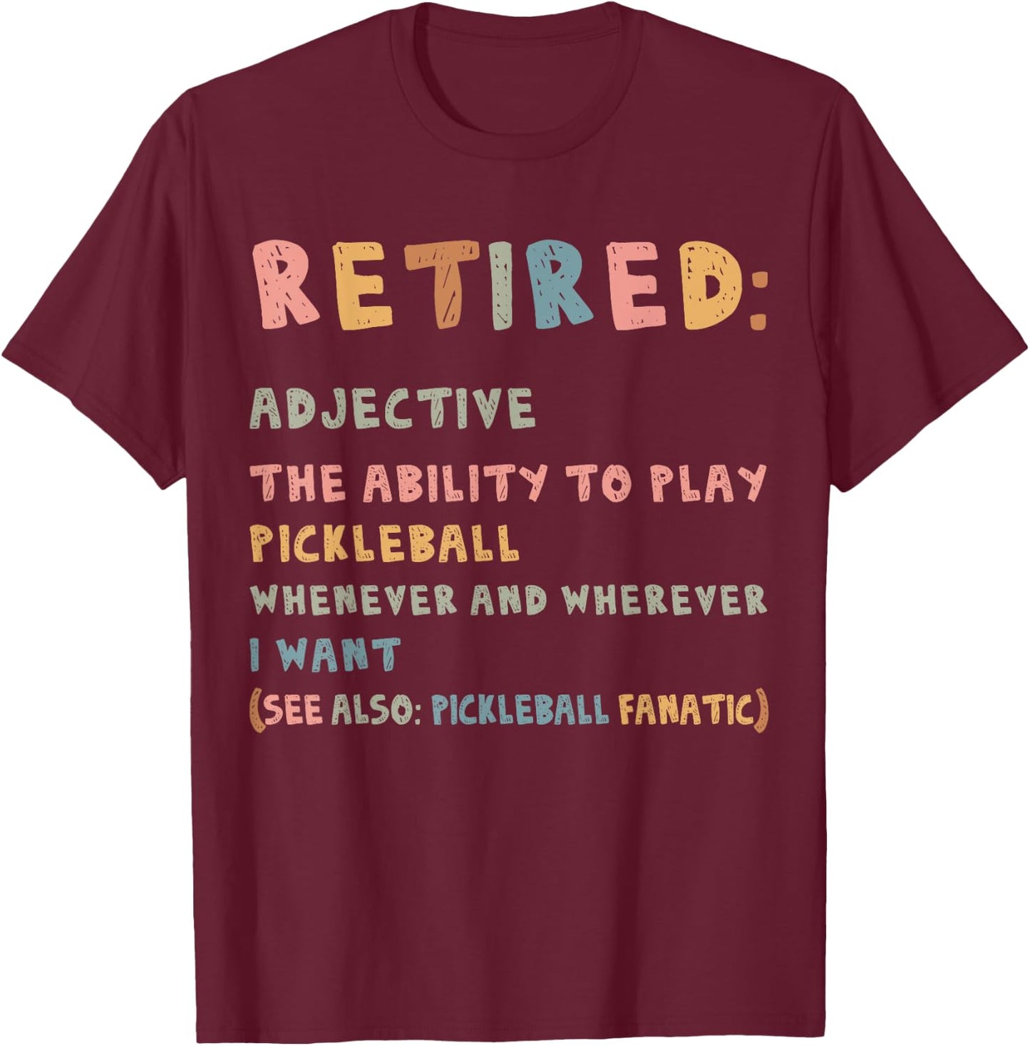Funny Retirement Pickleball Pickleball Retired Men Women T-Shirt - T-Shirt | Maroon