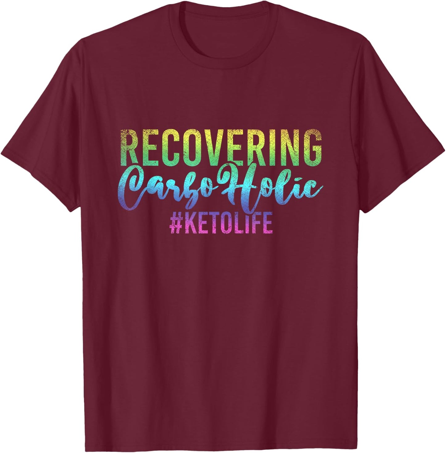 Recovering Carboholic Keto Diet Funny Ketogenic Ketosis T-Shirt - T-Shirt | Maroon
