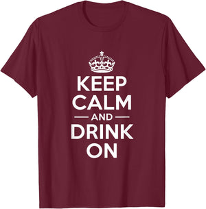 Keep Calm and Drink On lustige Spruchkrone T-Shirt - T-Shirt | Maroon