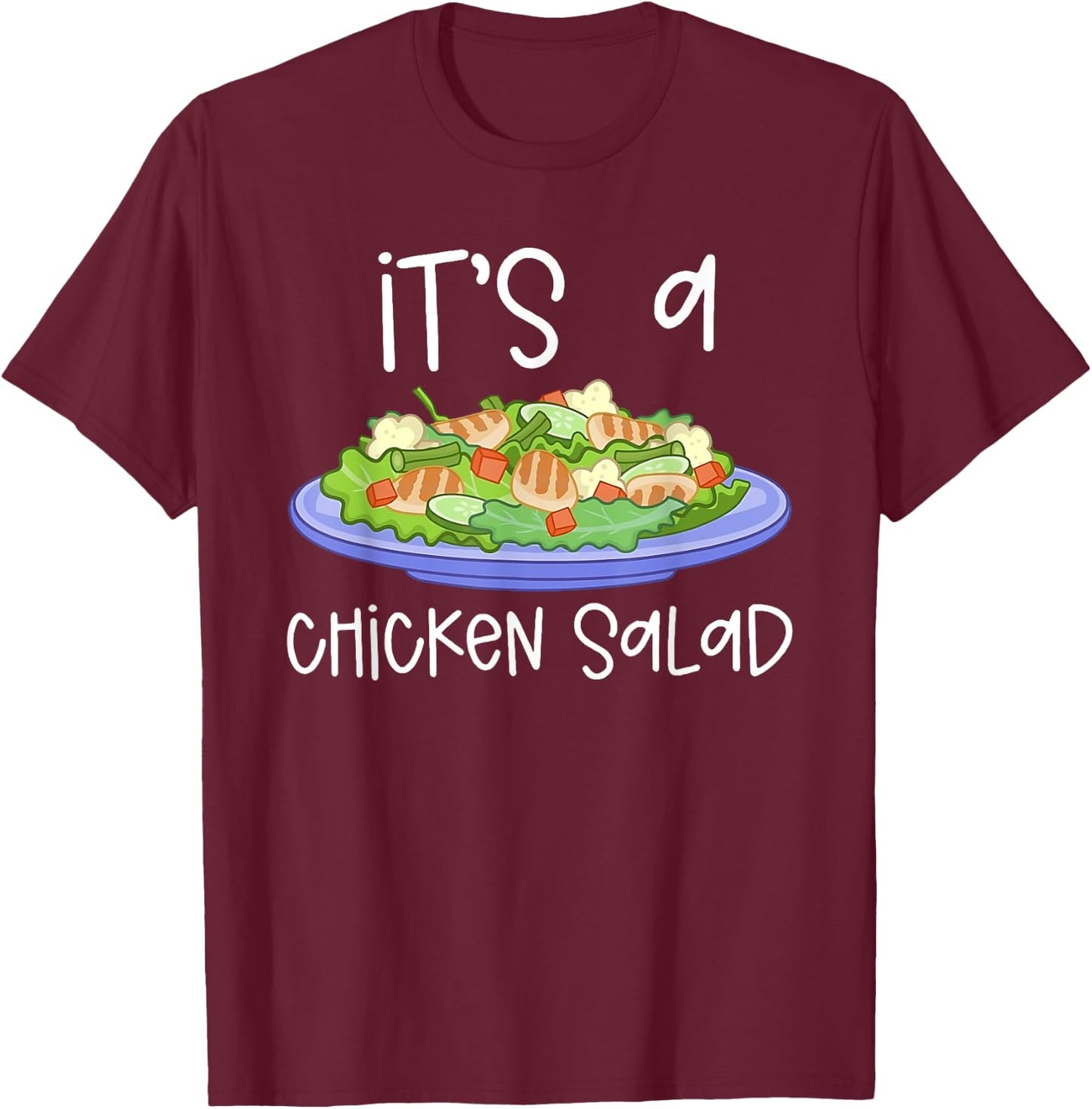 It's A Chicken Salad Funny Apparel T-Shirt - T-Shirt | Maroon