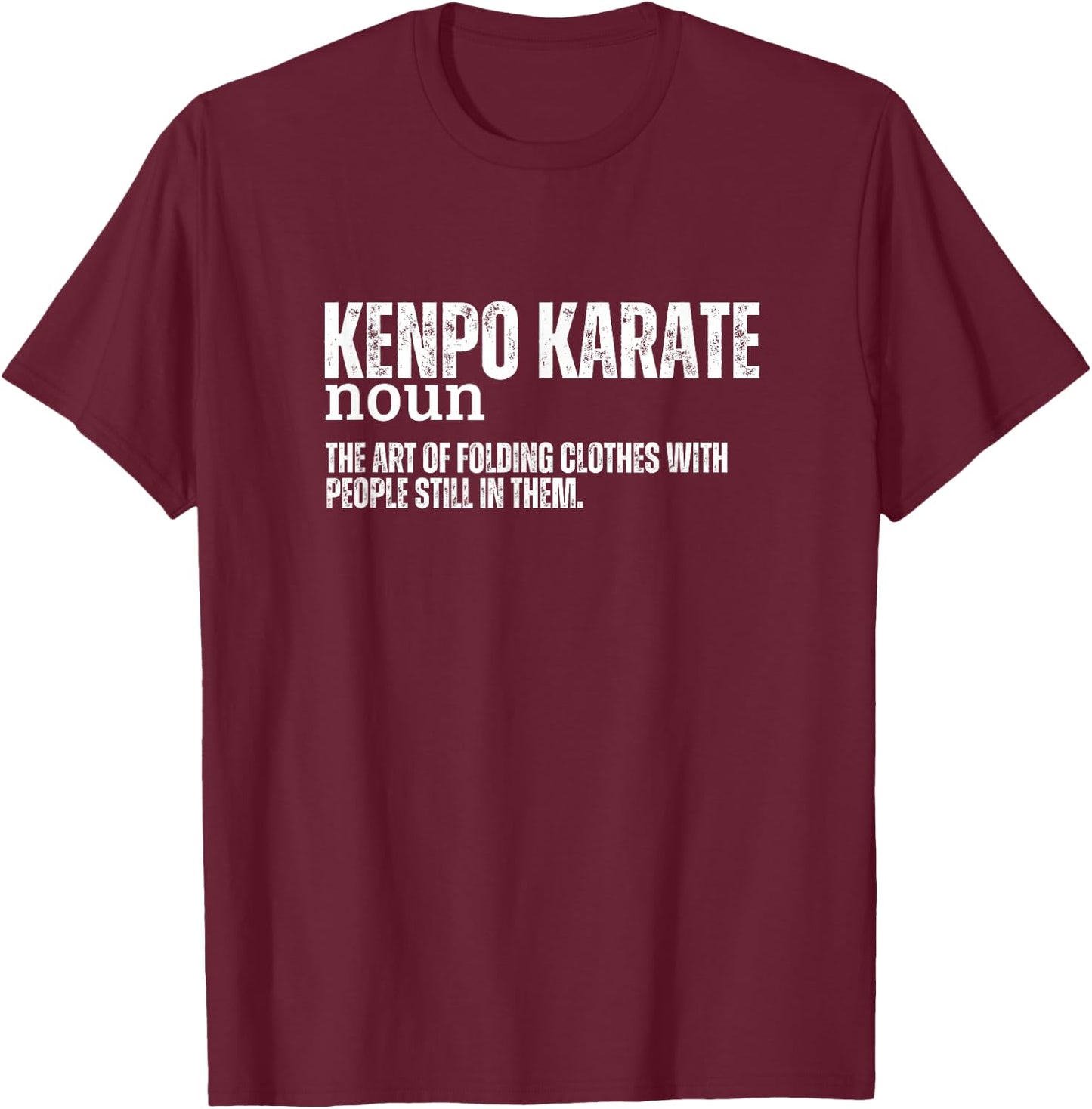 Kenpo Karate Definition Funny American Kenpo T-Shirt - T-Shirt | Maroon