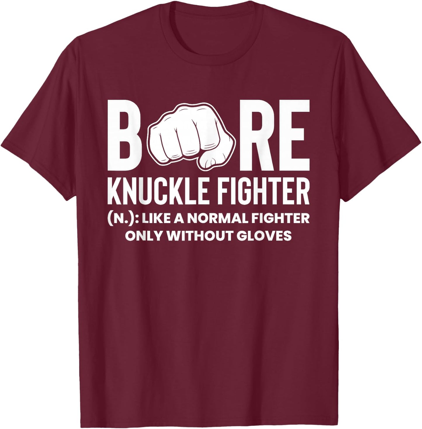 Bare Knuckle Fist Fight Definition T-Shirt - T-Shirt | Maroon