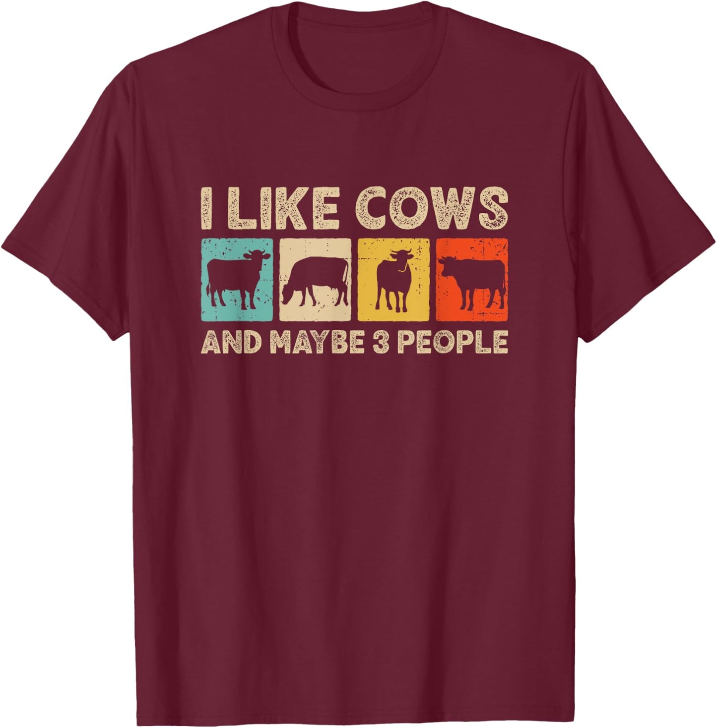 I Like Cows And Maybe Three People Dairy Farming Cow Farmer T-Shirt - T-Shirt | Maroon