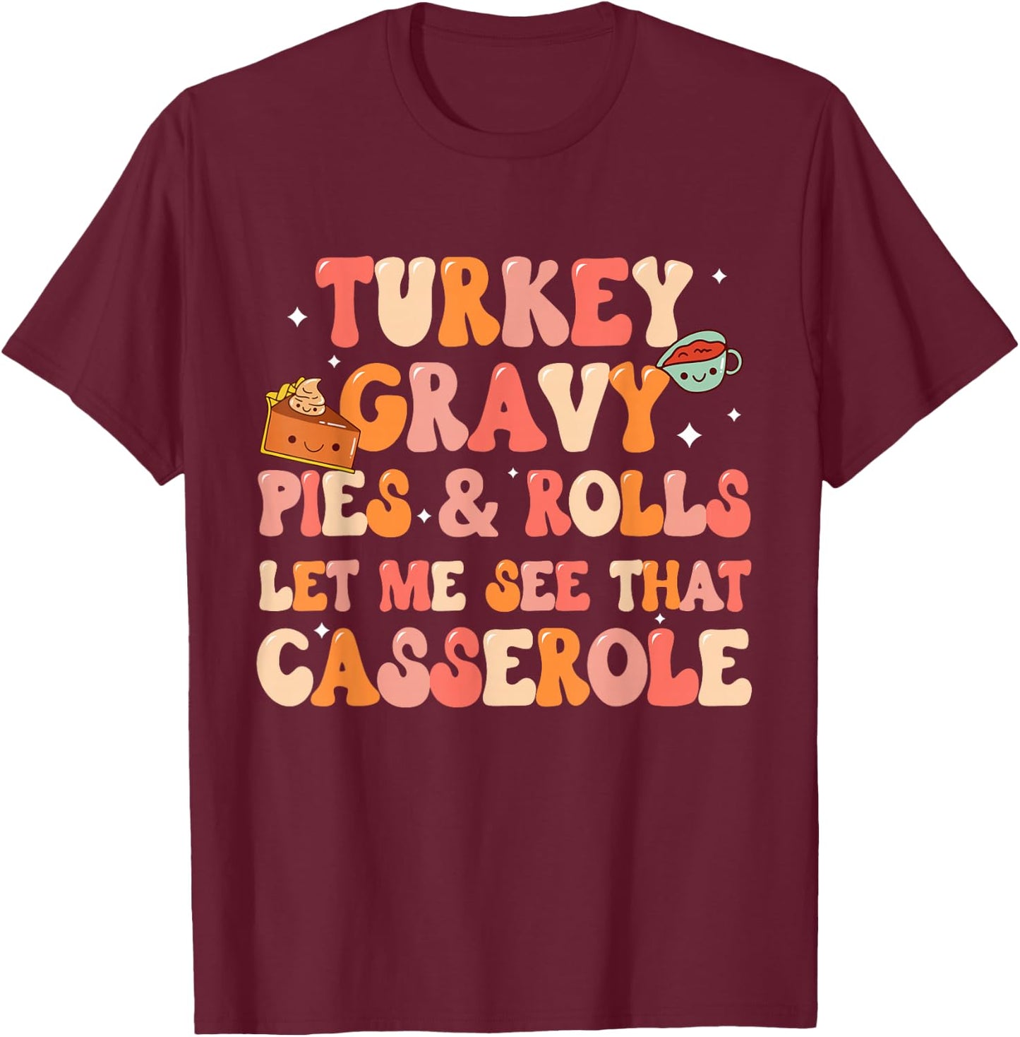 Funny Thanksgiving Family, Let me see that casserole, Dinner T-Shirt - T-Shirt | Maroon
