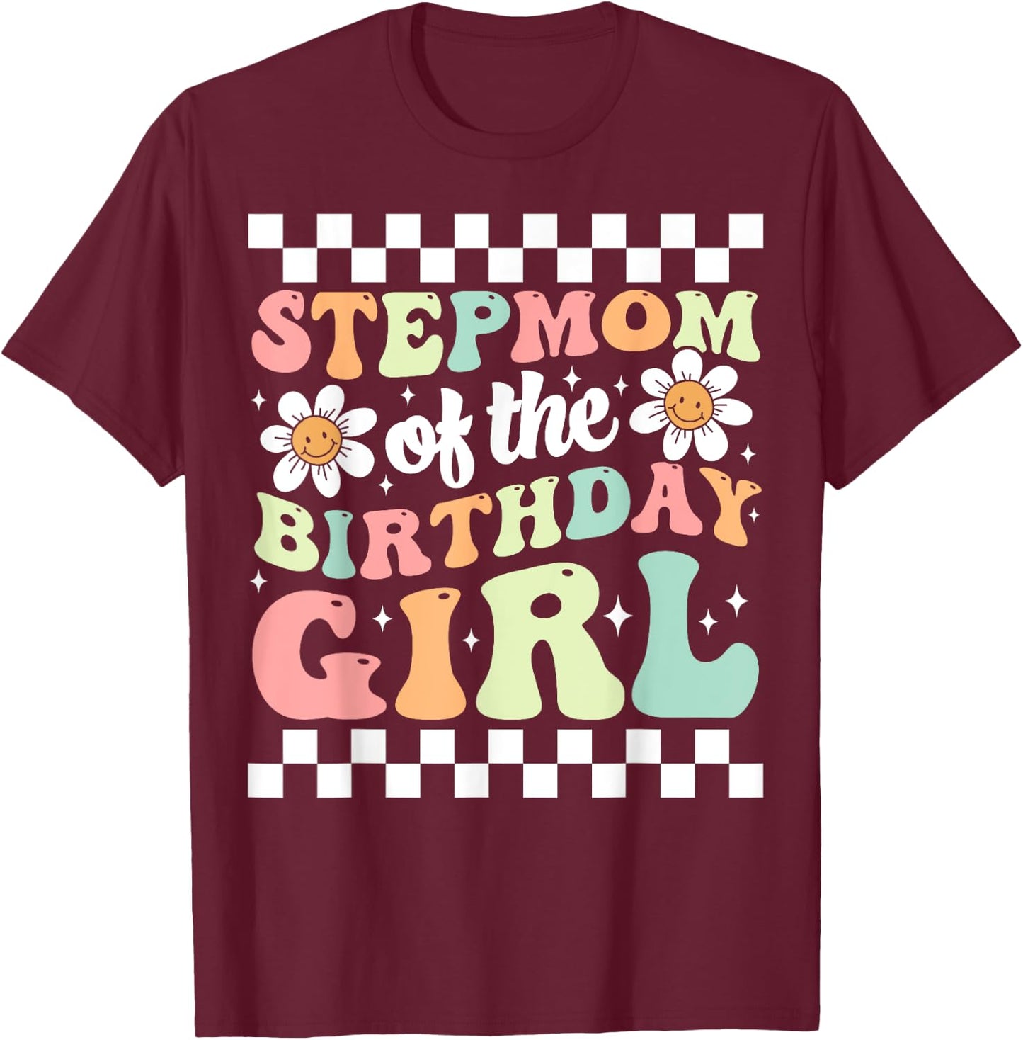 Stepmom of The Birthday Girl Family Groovy Birthday Party T-Shirt - T-Shirt | Maroon