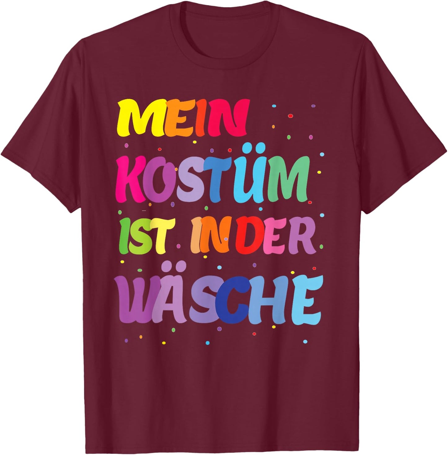 Carnival costume "Mein Kostüm ist in der Wäschen" , black T-Shirt - T-Shirt | Maroon
