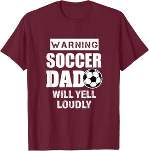 Soccer Dad Will Yell Loudly Funny Proud Soccer Dad Gift T-Shirt - T-Shirt | Maroon