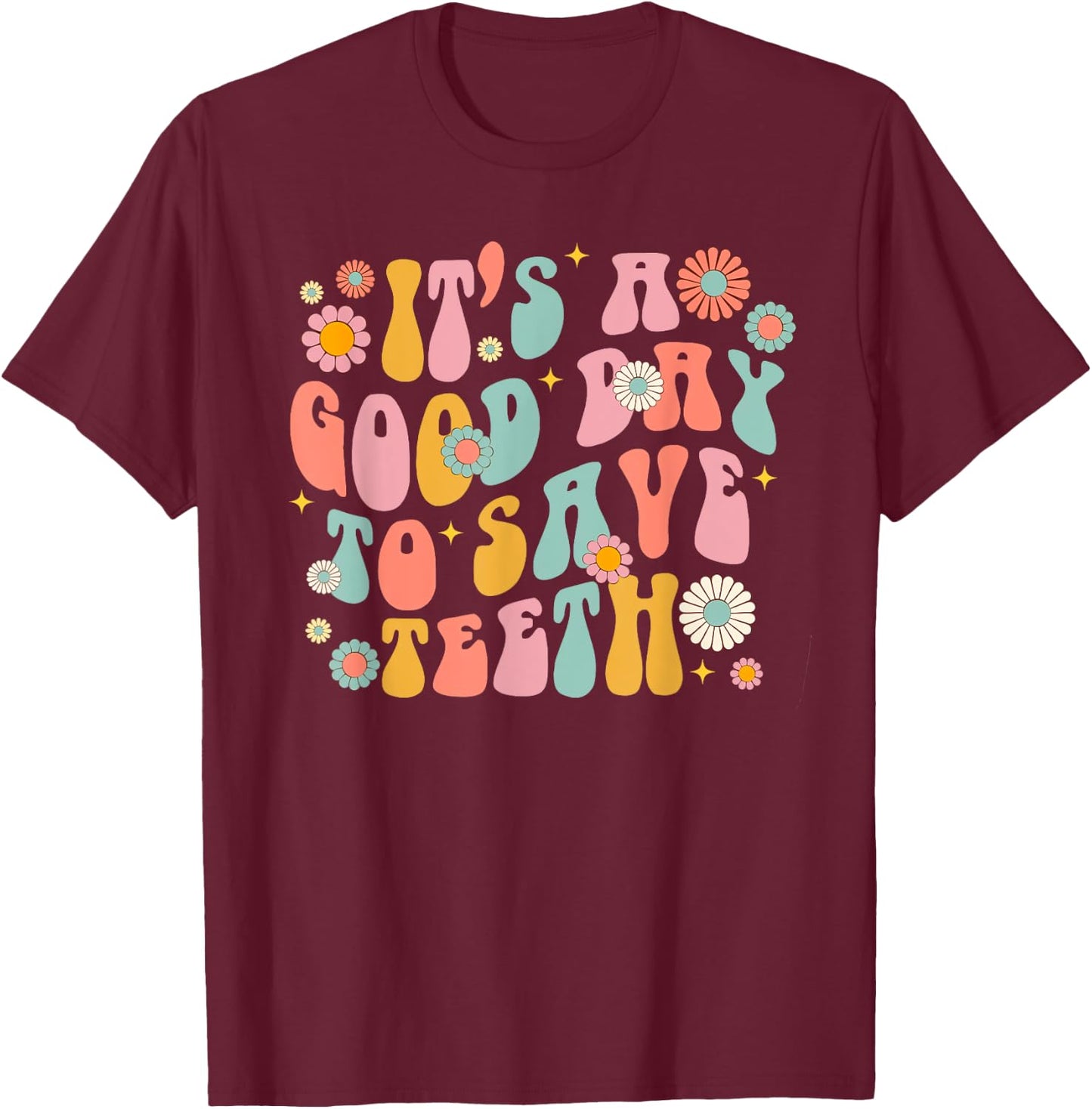 Retro It's a Good Day to Save Teeth Dental Dentist Hygienist T-Shirt - T-Shirt | Maroon