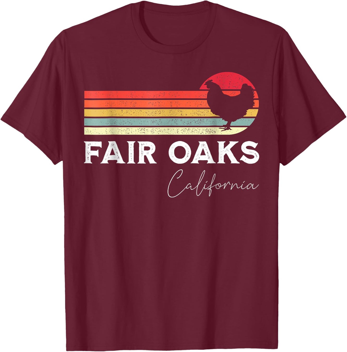 Fair Oaks California Retro Chicken Lover Souvenir T-Shirt - T-Shirt | Maroon