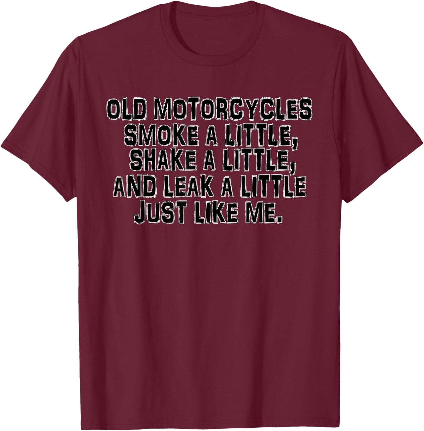 Old Motorcycle smoke shake leak like me Funny T-Shirt - T-Shirt | Maroon