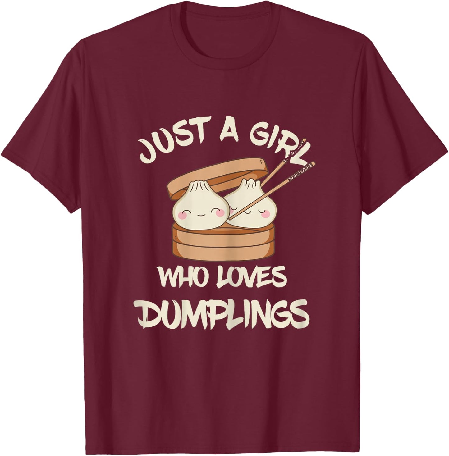 Just A Girl Foodie Asian Food Dumpling Lover Dim Sum T-Shirt - T-Shirt | Maroon