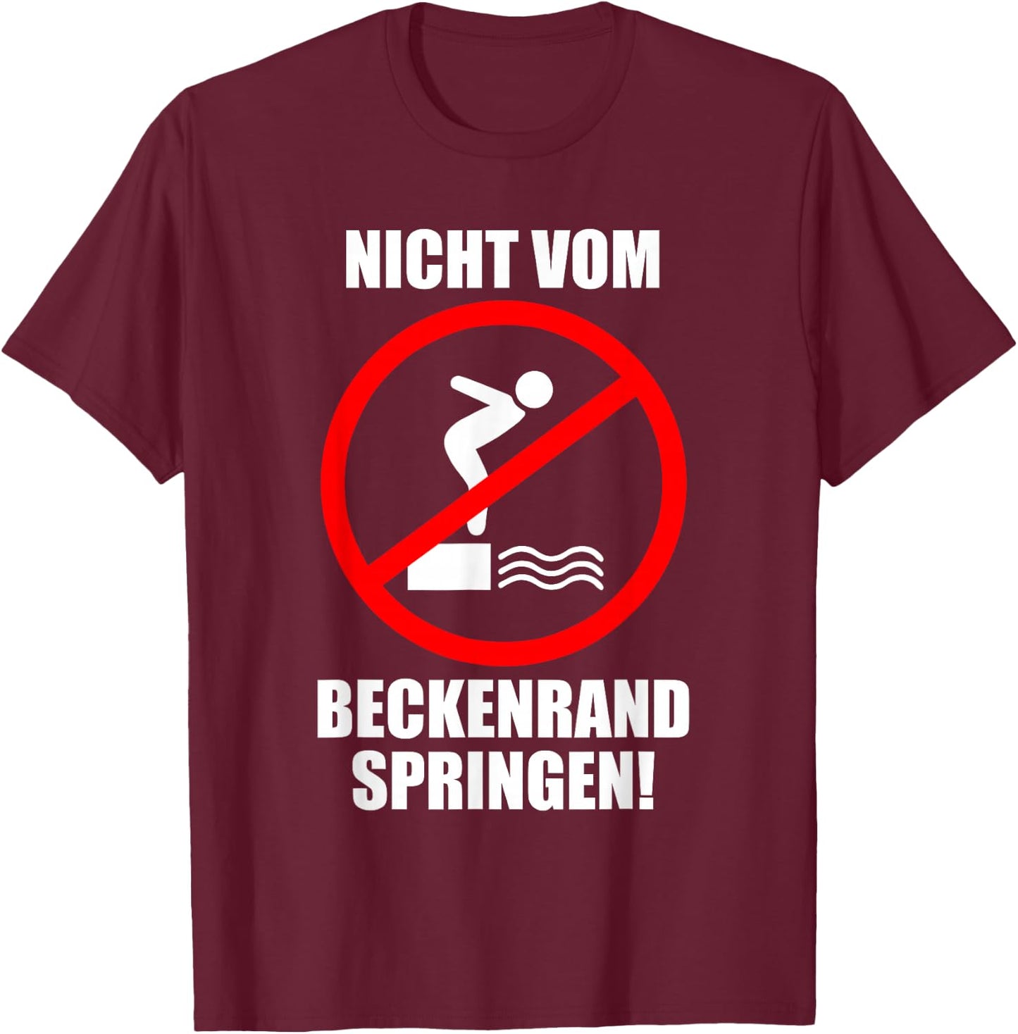 Swimmmeister Bademeister with German Text "Nicht vom Beckenrand Jumpen!", black, s T-Shirt - T-Shirt | Maroon