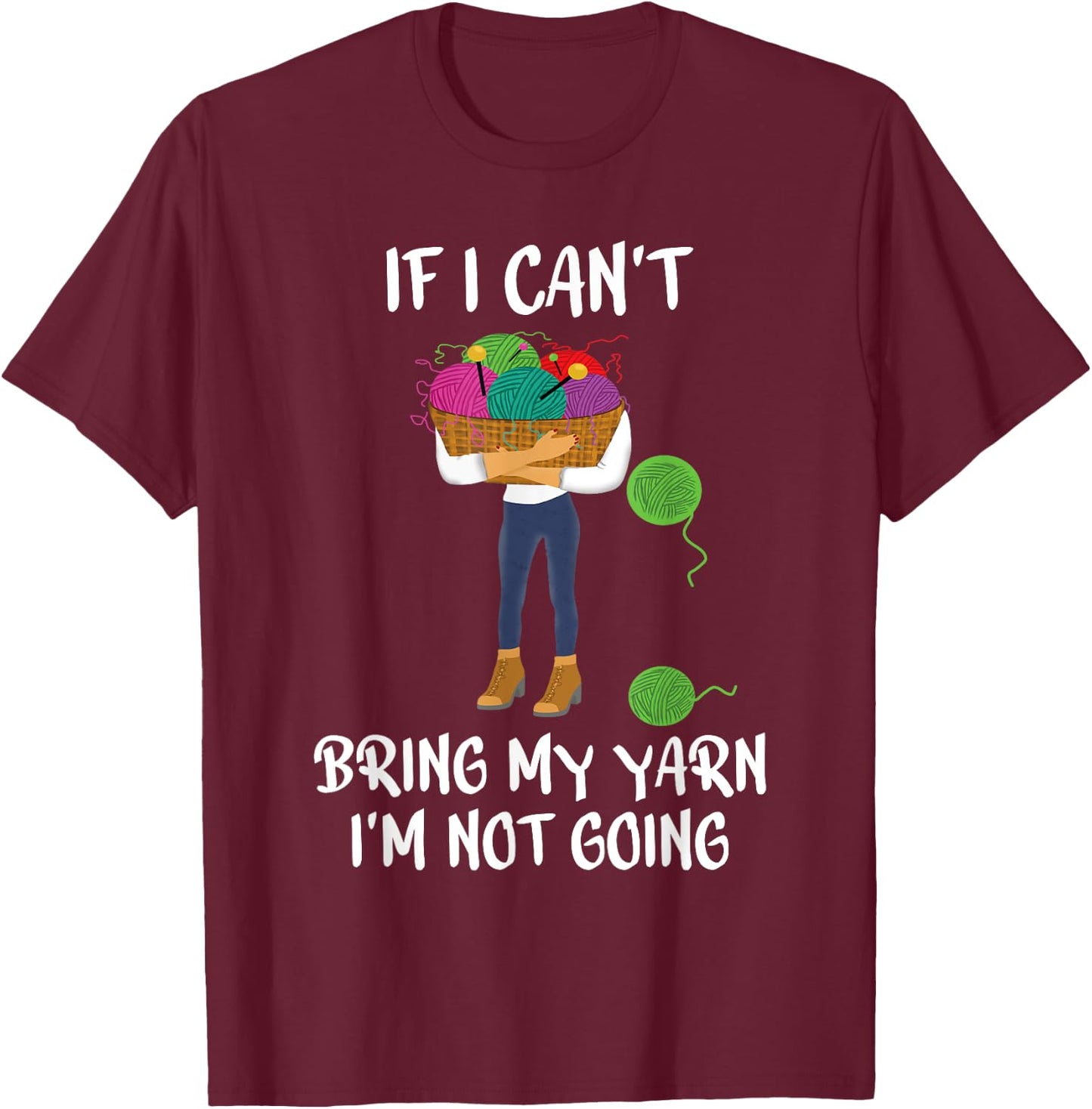 Knitting Crochet If I can't bring my yarn I'm not going T-Shirt - T-Shirt | Maroon