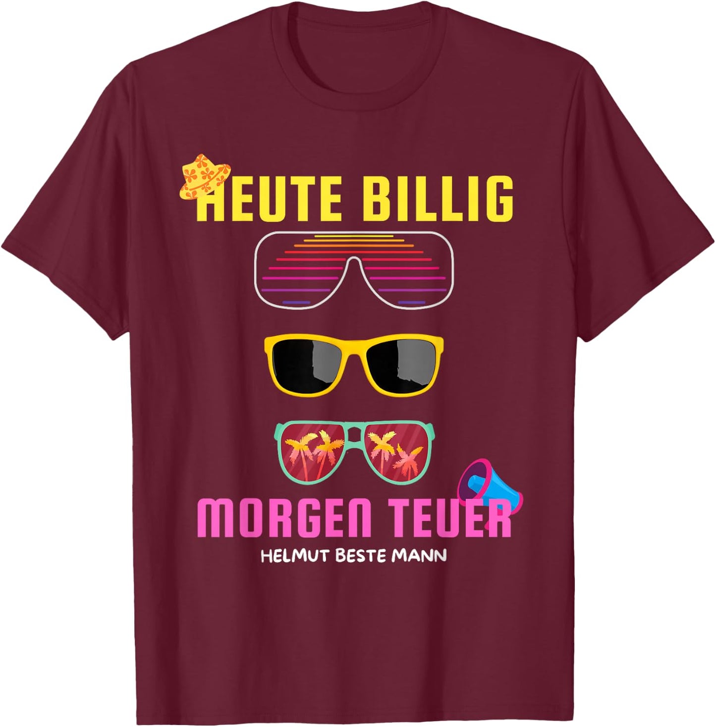 Heute Billig Morgen Teuer Helmut Beste Mann Mallorca Party , black T-Shirt - T-Shirt | Maroon