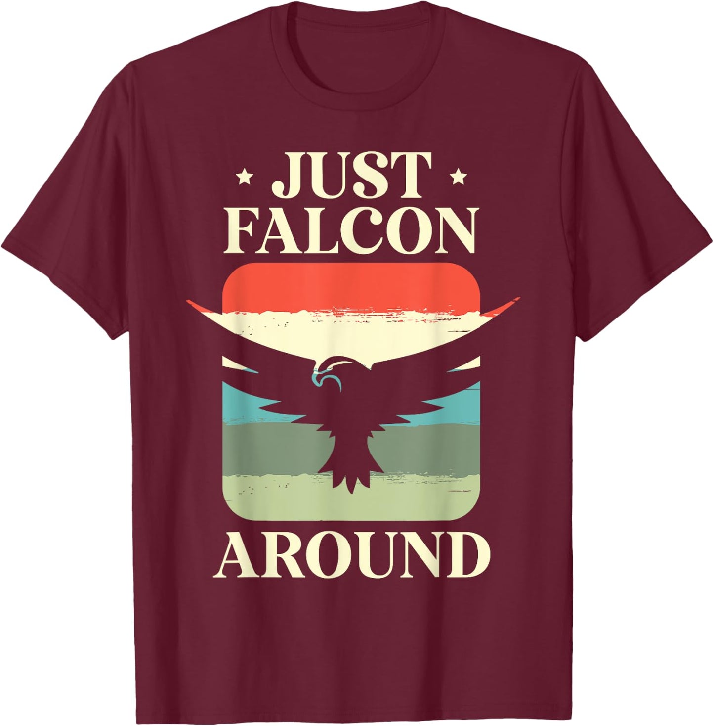 Just Falcon Around Bird Owner Ornithology Falconry T-Shirt - T-Shirt | Maroon