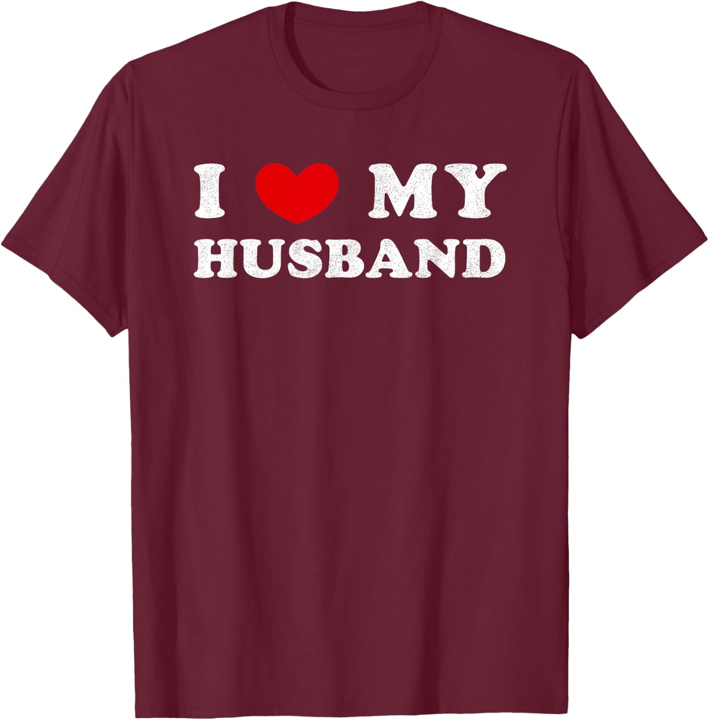 I Love My Husband, I Heart My Husband T-Shirt - T-Shirt | Maroon