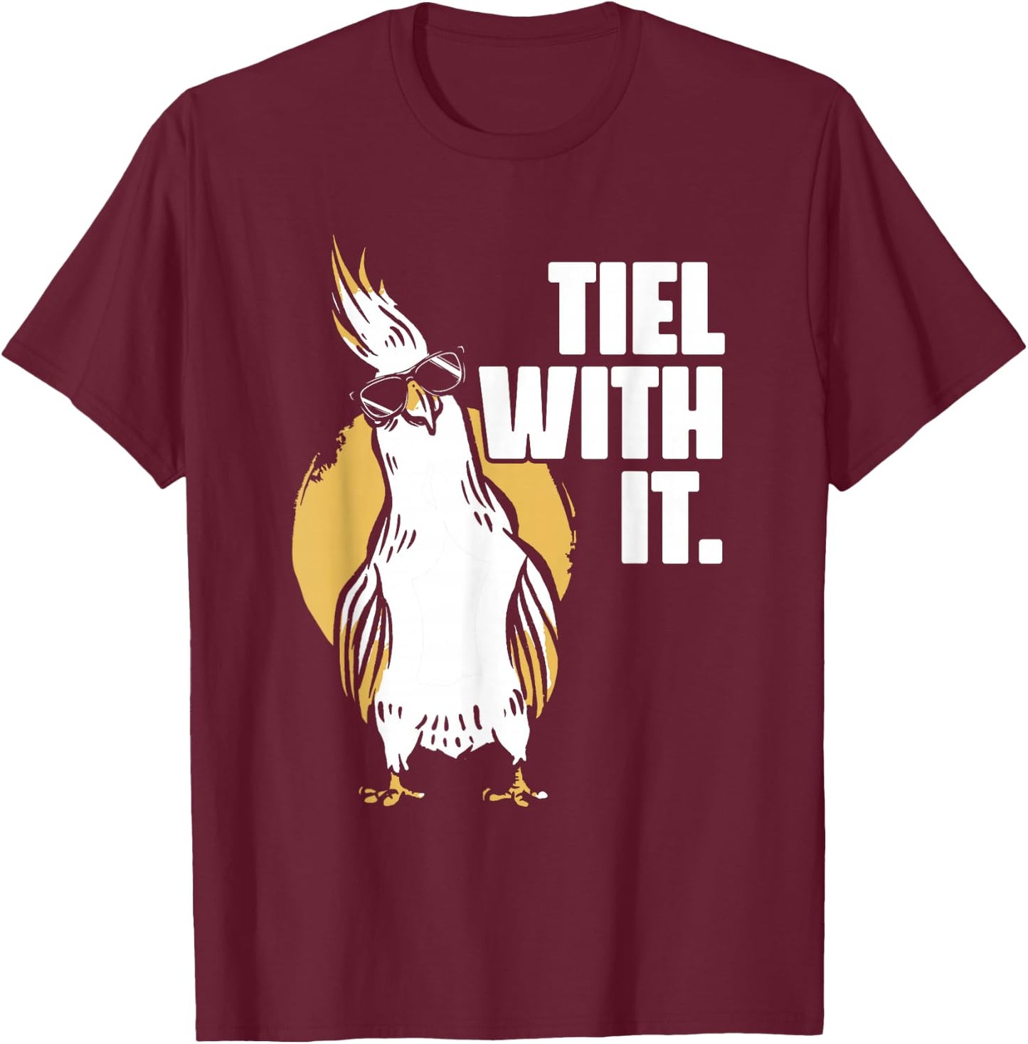 Cockatiel Tiel With It Cool Sunglasses Bird for Parrot Lover T-Shirt - T-Shirt | Maroon