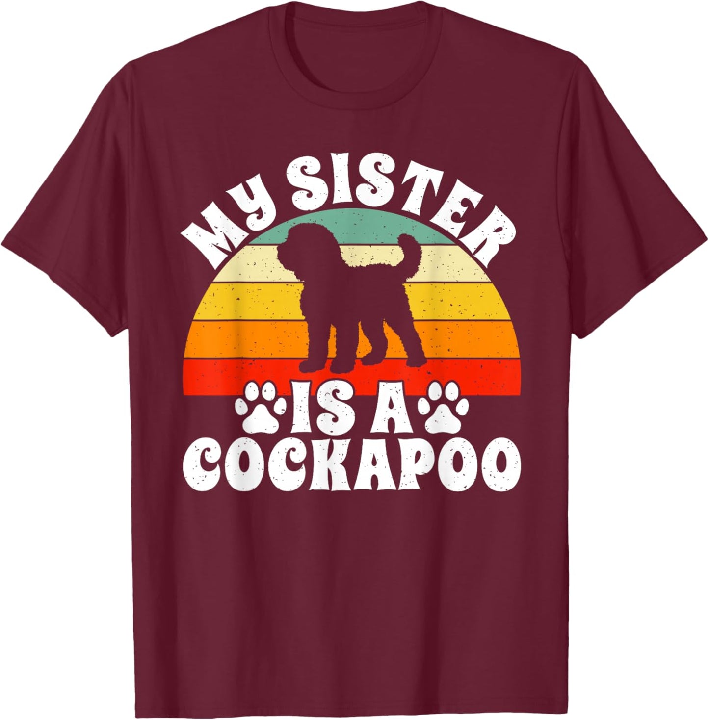 My Sister is a Cockapoo T-Shirt - T-Shirt | Maroon
