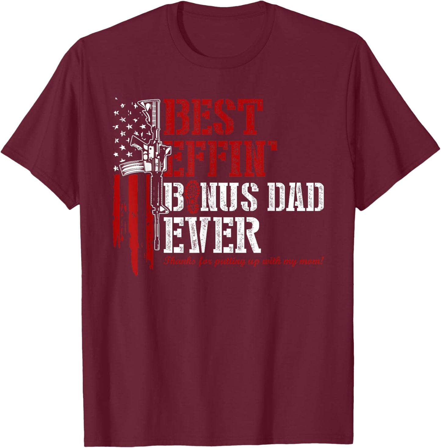 Best Effin’ Bonus Dad Ever - Step Dad Father's Day Usa Flag T-Shirt - T-Shirt | Maroon