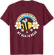 Bee Nice To Me My Dad Is Dead Bee Rainbow T-Shirt - T-Shirt | Maroon