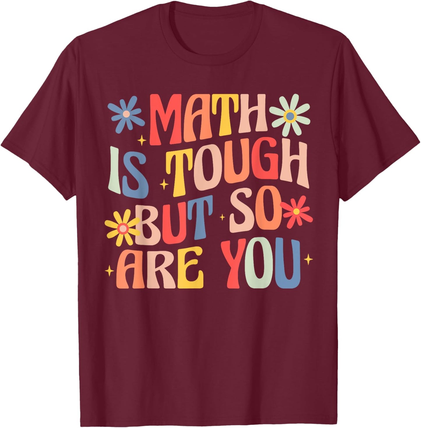 Women Math Is Tough But So Are You Math Teacher Mathematics T-Shirt - T-Shirt | Maroon