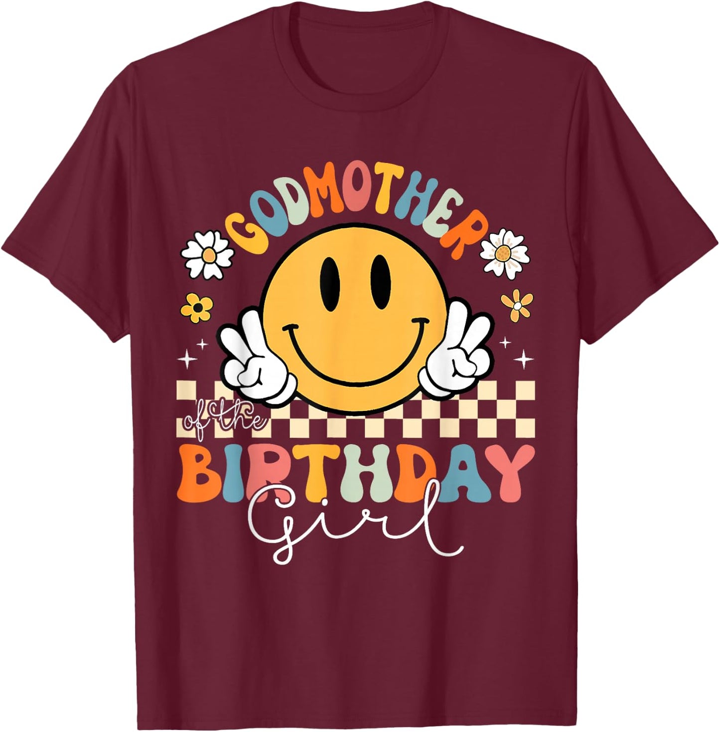 Godmother Of The Birthday Girl Daughter Groovy Retro Theme T-Shirt - T-Shirt | Maroon