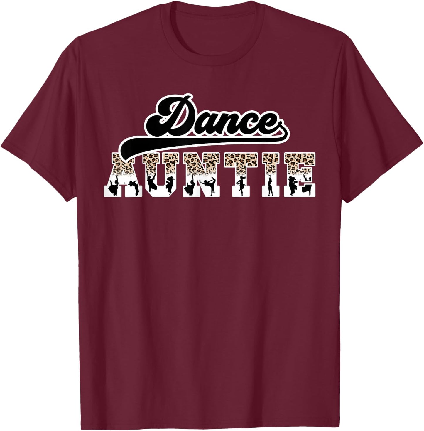 Dance Auntie Leopard Dancing Aunt Of A Dancer Aunt T-Shirt - T-Shirt | Maroon