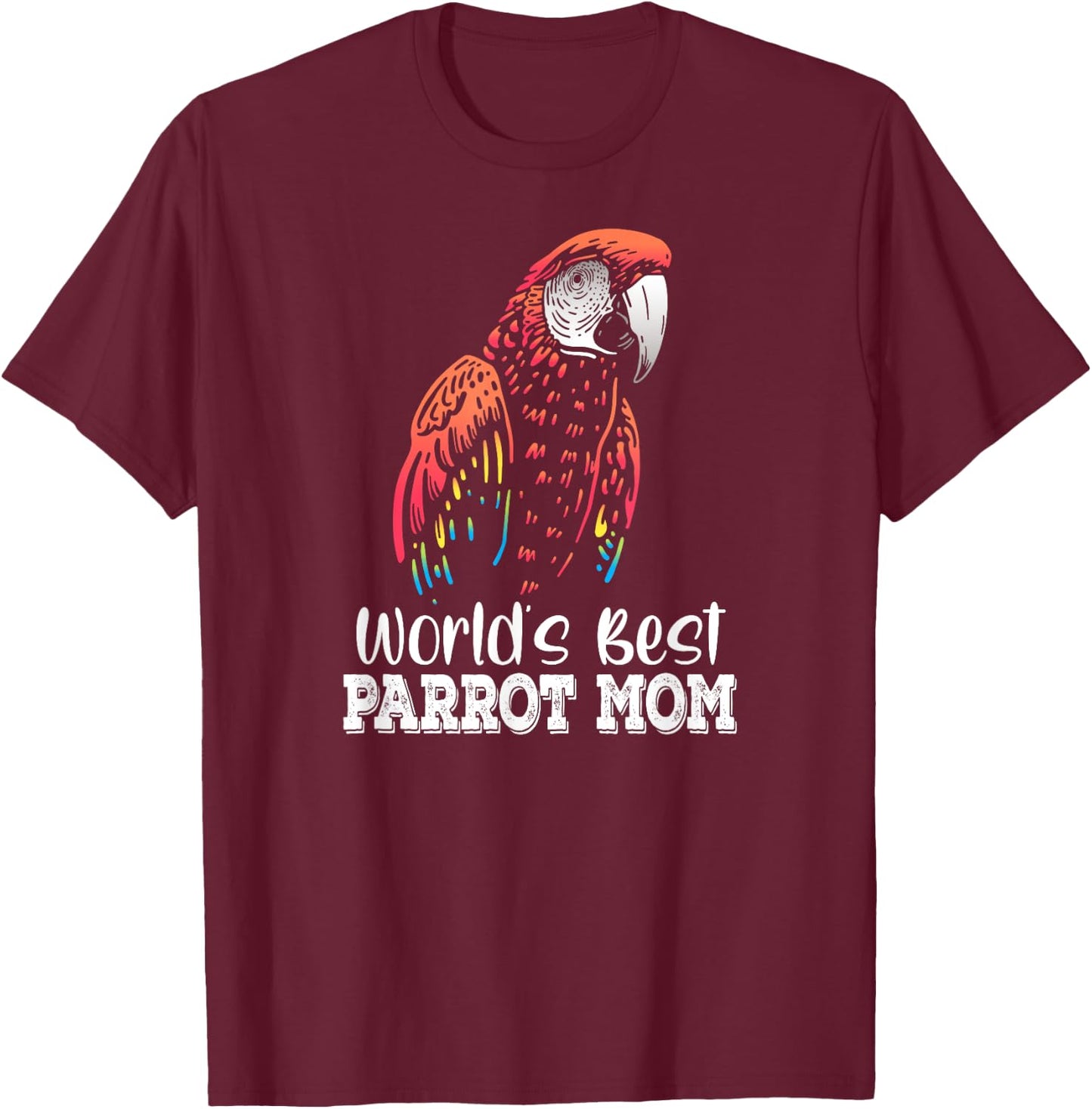 World's Best Parrot Mom Ara Macao Scarlet Macaw Pet Owner T-Shirt - T-Shirt | Maroon
