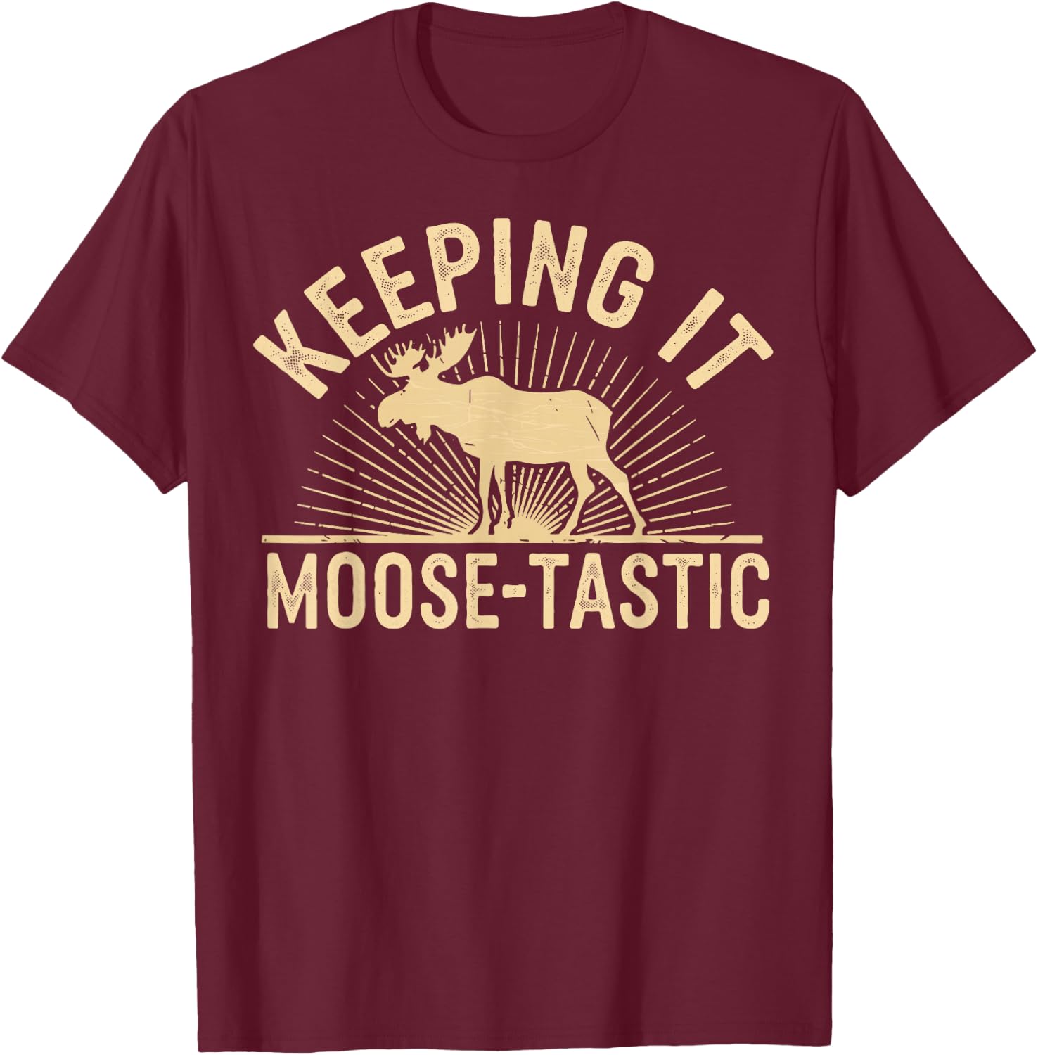 Keeping It Moose-Tastic Funny Moose T-Shirt - T-Shirt | Maroon