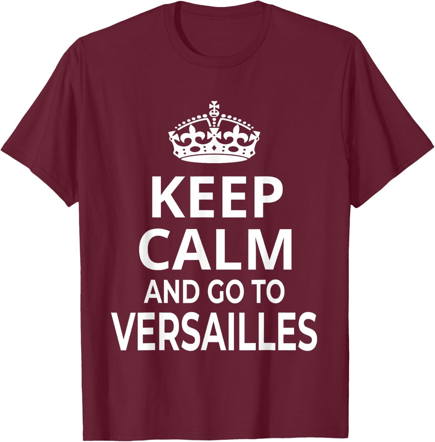 Versailles Memories / Keep Calm And Go To Versailles! T-Shirt - T-Shirt | Maroon