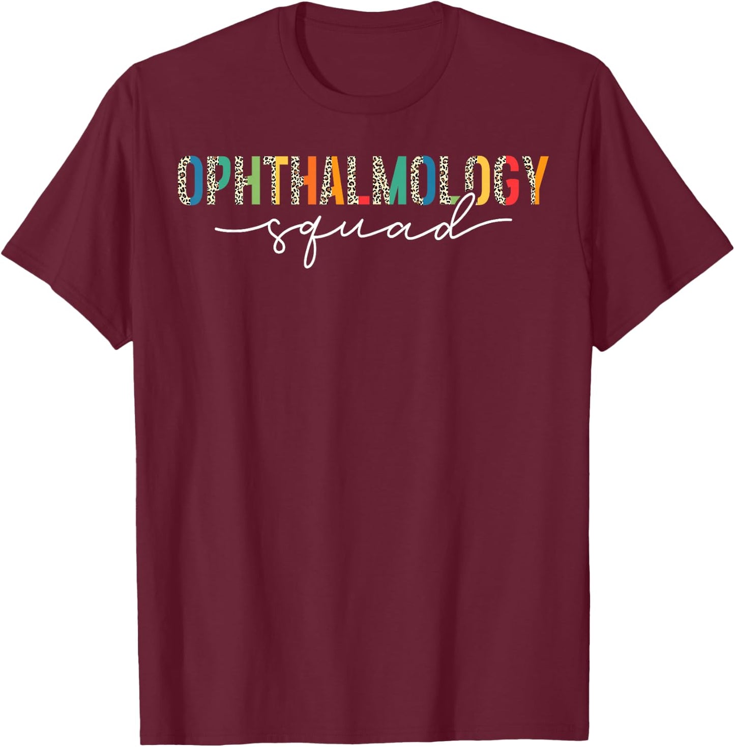 Ophthalmology Squad Ophthalmologist Leopard T-Shirt - T-Shirt | Maroon
