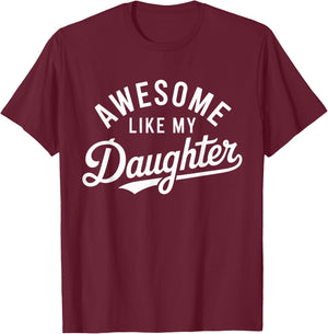 Awesome Like My Daughter T-Shirt - T-Shirt | Maroon