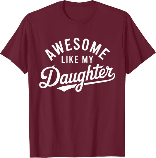 Awesome Like My Daughter T-Shirt - T-Shirt | Maroon