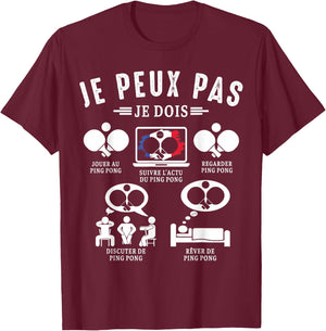 Je Peux pas je dois Ping Pong de tennis de table Pongiste T-Shirt - T-Shirt | Maroon