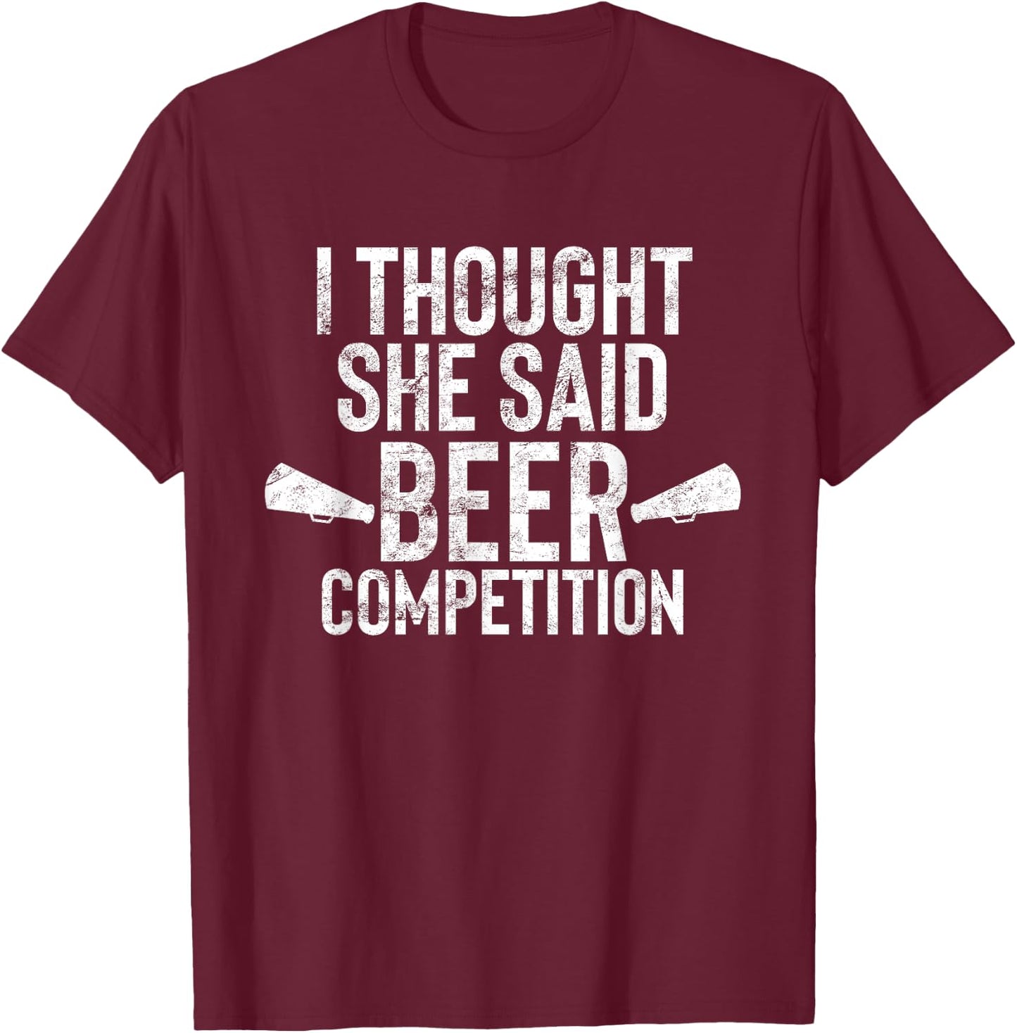 I Thought She Said Beer Competition Shirt Funny Cheer Dad T-Shirt - T-Shirt | Maroon