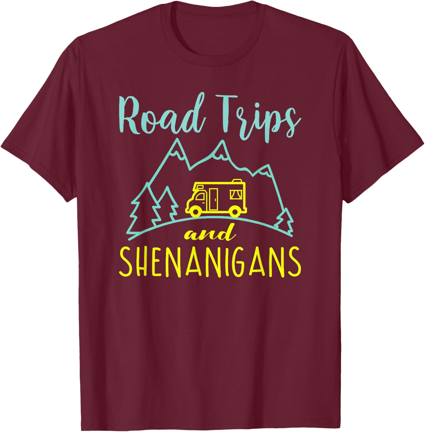 Road Trip Shirt - Road Trips And Shenanigans - Road Tripping T-Shirt - T-Shirt | Maroon