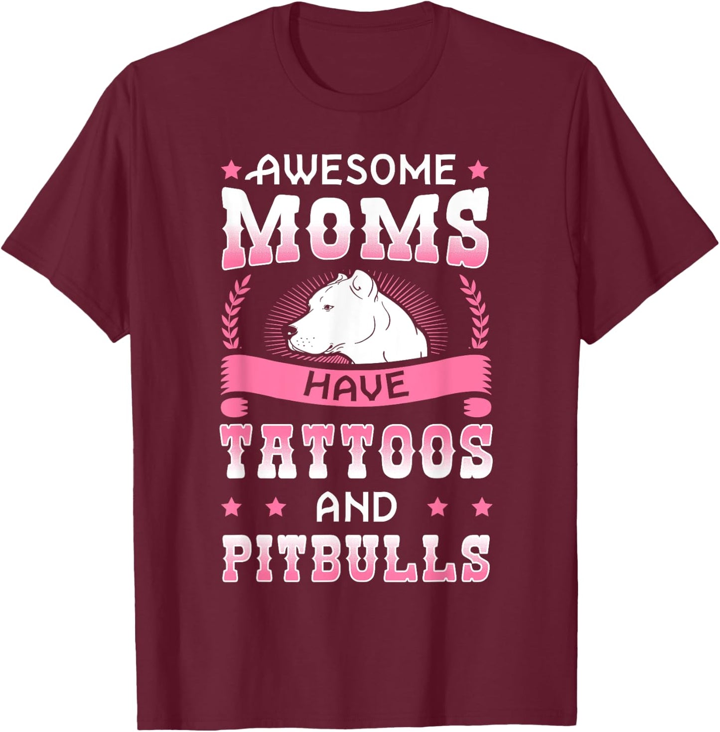 Awesome Moms Have Tattoos And Pitbulls Pit Bull Terrier T-Shirt - T-Shirt | Maroon