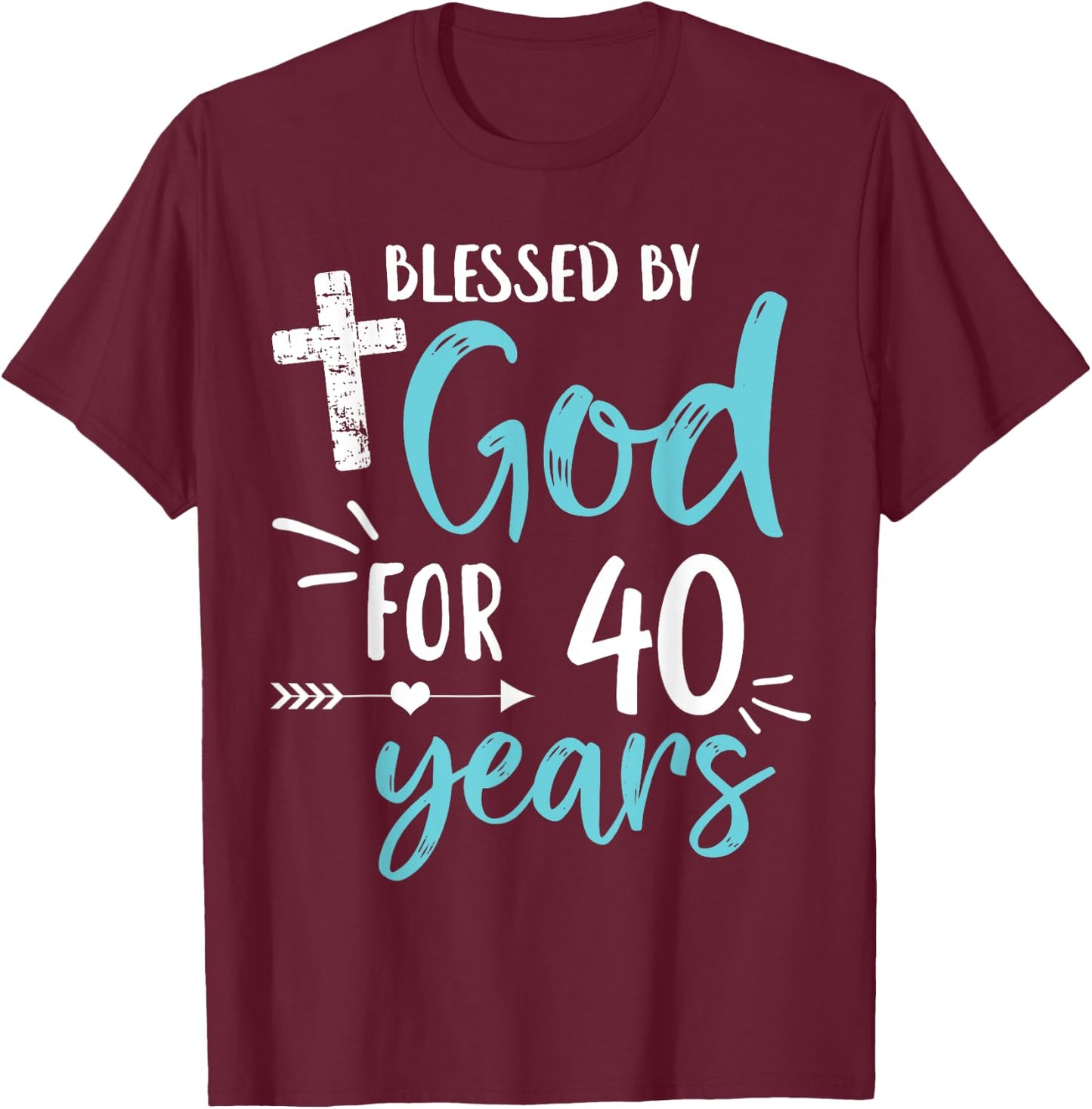 Blessed By God For 40 Years Cute Religious God's Grace T-Shirt - T-Shirt | Maroon