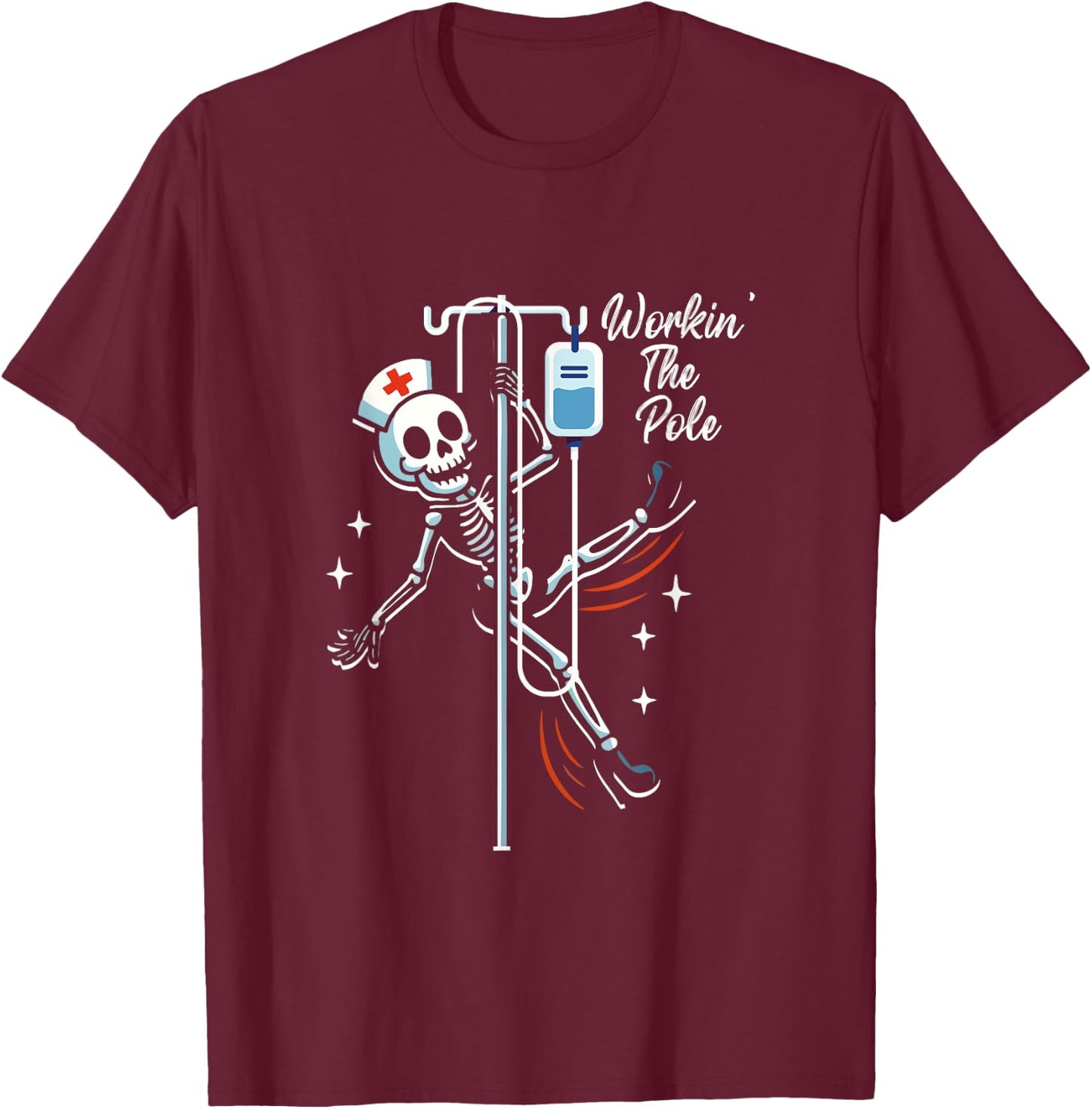 Working a Pole Dancer Nurse Dancing Skeleton Halloween T-Shirt - T-Shirt | Maroon
