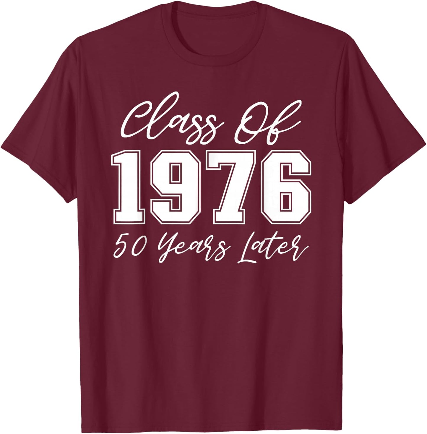 Class of 1976 Reunion Shirt 50 Years Later High School Party T-Shirt - T-Shirt | Maroon