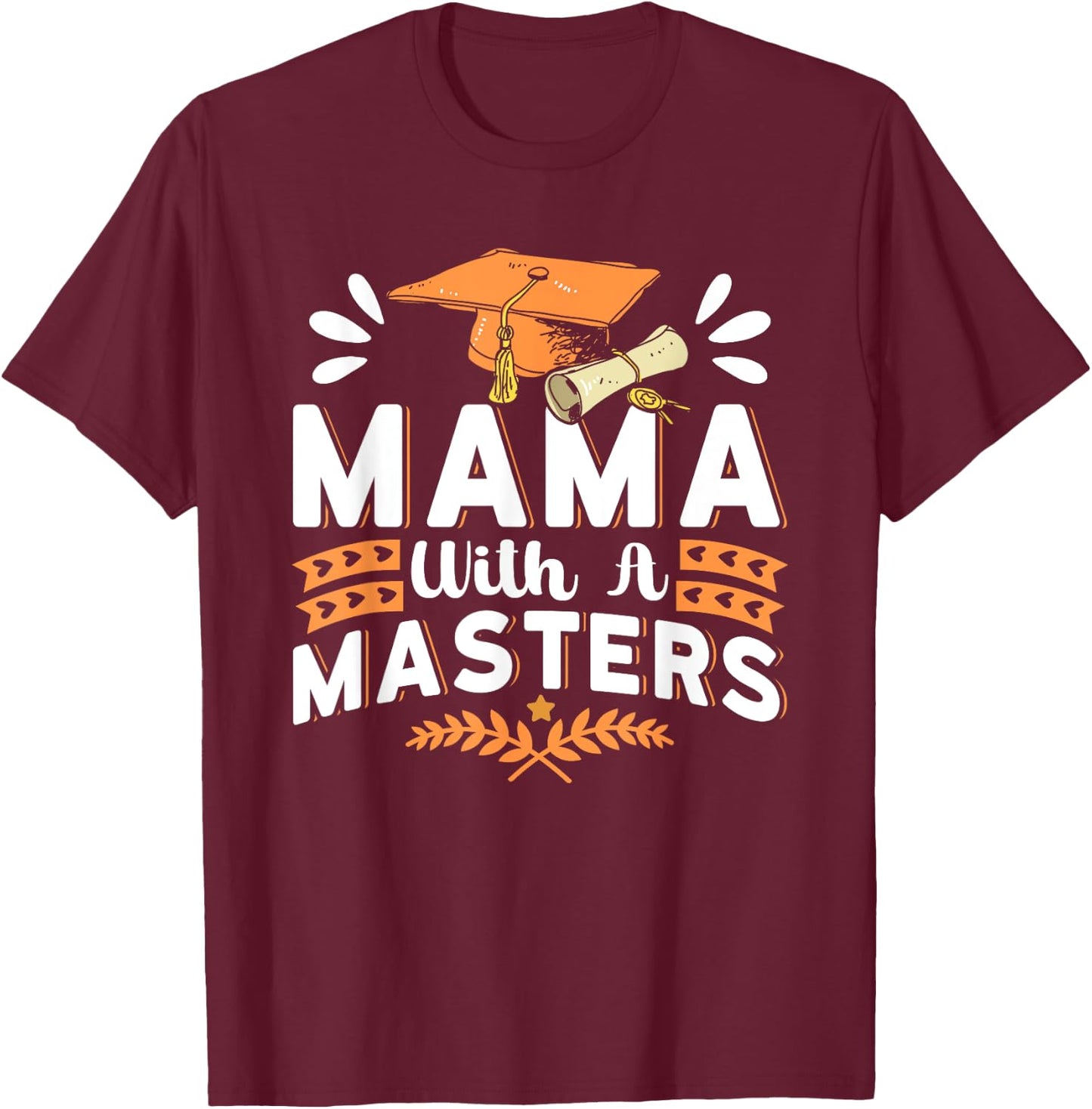 Mama With A Masters Wife Masters Degree Graduation T-Shirt - T-Shirt | Maroon