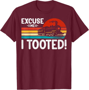 Excuse Me I Tooted Retro Train Lover Locomotive Enthusiast T-Shirt - T-Shirt | Maroon